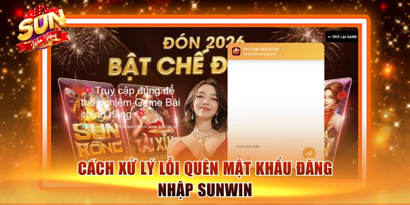 Cách xử lý lỗi quên mật khẩu đăng nhập Sunwin