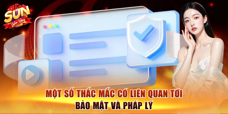 Một số thắc mắc có liên quan tới bảo mật và pháp lý