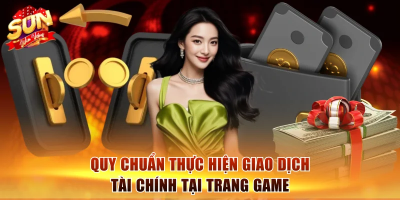 Quy chuẩn thực hiện giao dịch tài chính tại trang game